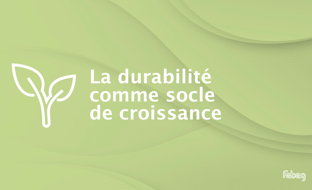 La durabilité comme socle de croissance